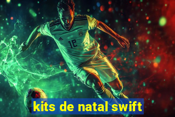 kits de natal swift